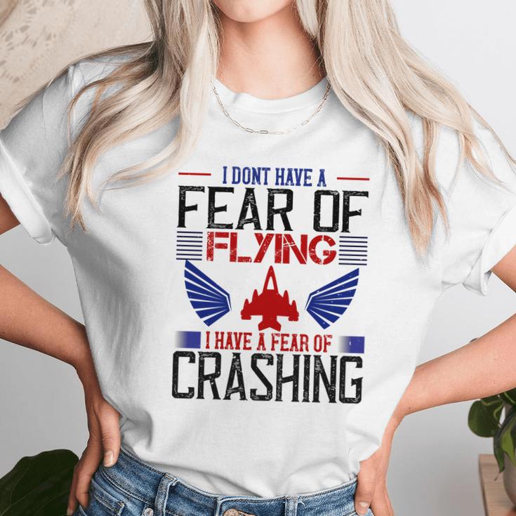 I Don’T Have A Fear Of Flying I Have A Fear Of Crashing Unisex T-Shirt Gifts for Her