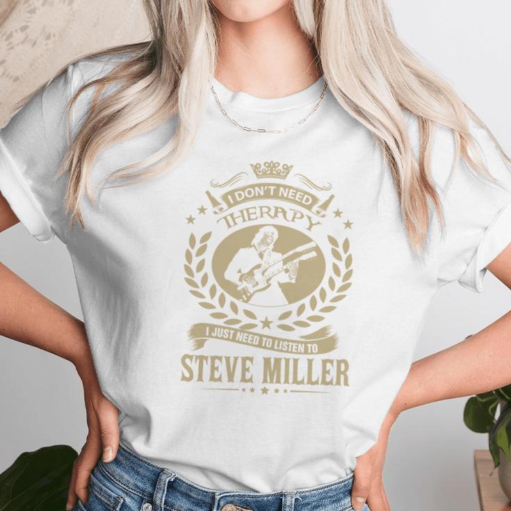 I Dont Need Therapy I Just Need To Listen To Steve Miller Tshirt Unisex T-Shirt Gifts for Her