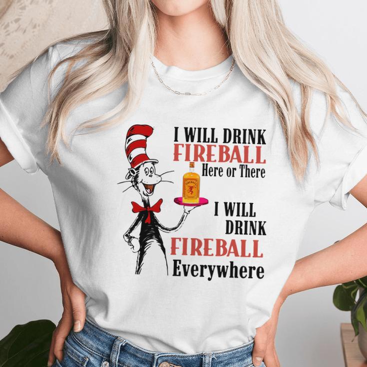 The Dr Seuss I Will Drink Fireball Here Or There I Will Drink Fireball Everywhere Unisex T-Shirt Gifts for Her