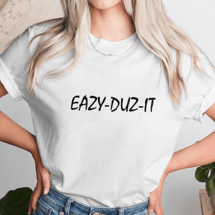 Eazy-Duz-It T-Shirts Unisex T-Shirt Gifts for Her