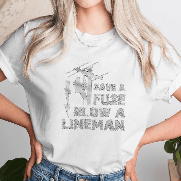 Electrican Save A Fuse Blow A Lineman Unisex T-Shirt Gifts for Her