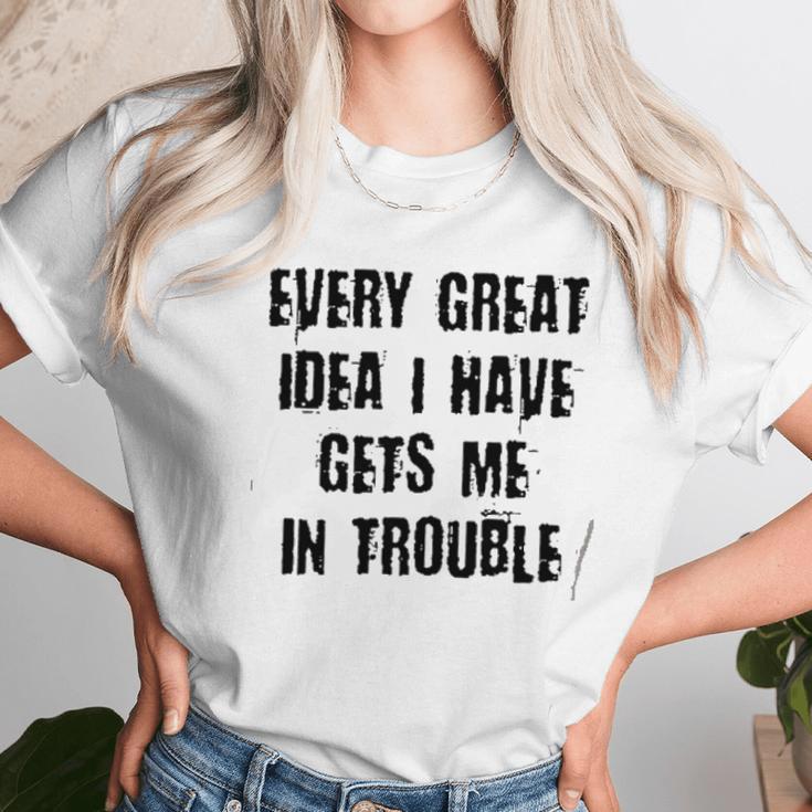 Every Great Idea I Have Gét Me Special 2022 Gift Unisex T-Shirt Gifts for Her