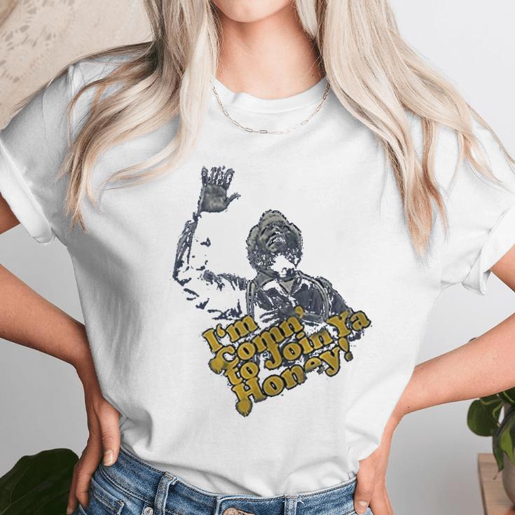 Fred Sanford Im Comin To Join Ya Honey Unisex T-Shirt Gifts for Her