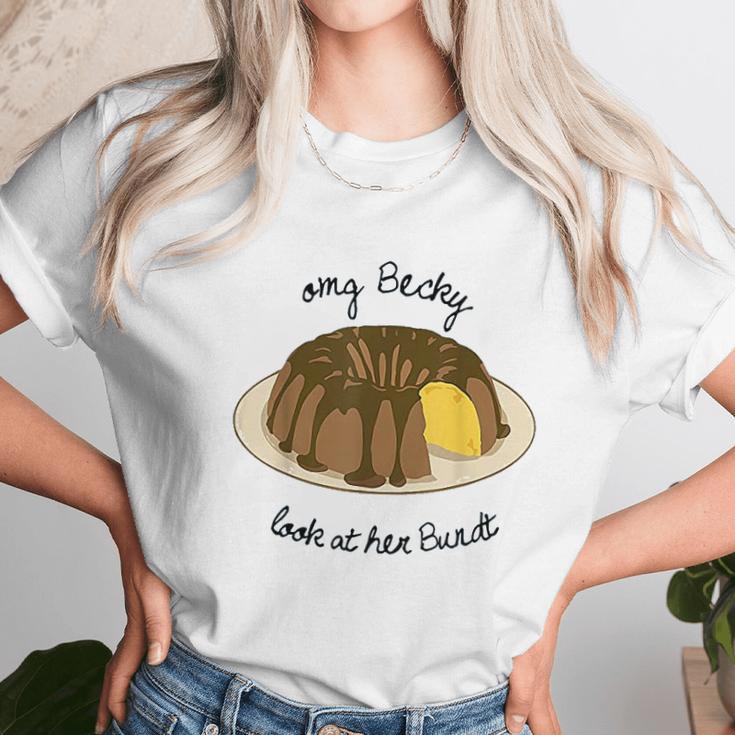 Funny Baking Baker Omg Becky Look At Her Bundt Unisex T-Shirt Gifts for Her