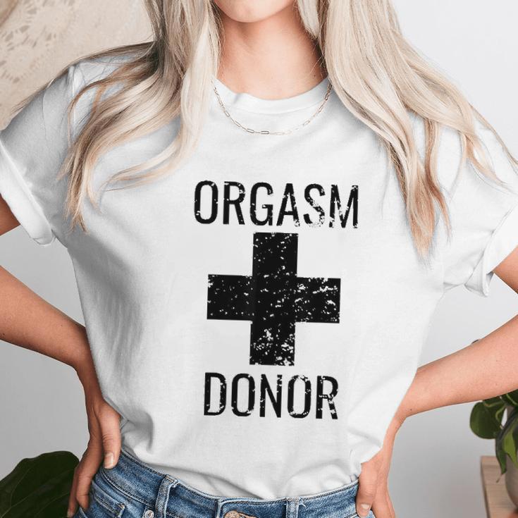 Funny Distressed Orgasm Donor Humour Orgasim Donor Unisex T-Shirt Gifts for Her