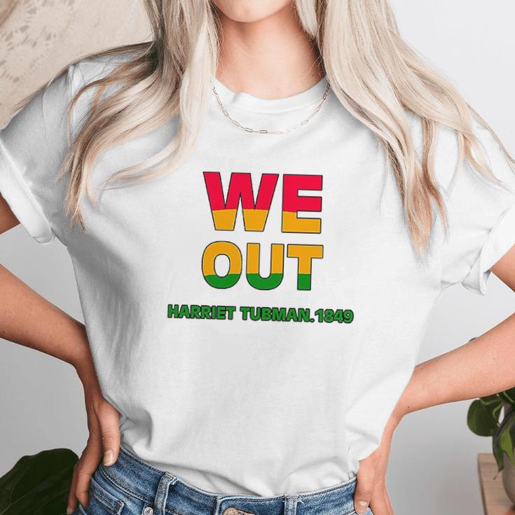 We Are Out By Harriet Tubman 1849 Unisex T-Shirt Gifts for Her