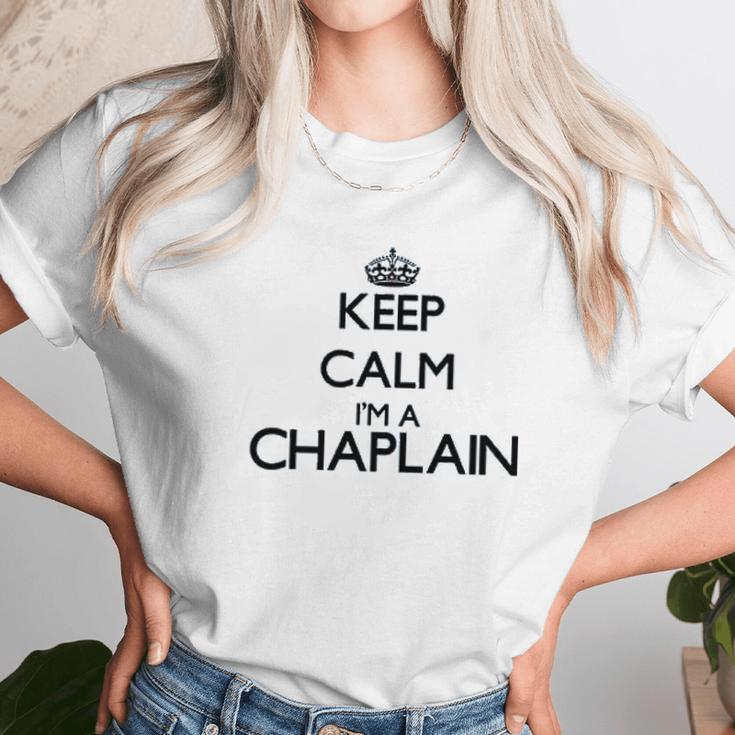 Keep Calm I Am A Chaplain Unisex T-Shirt Gifts for Her