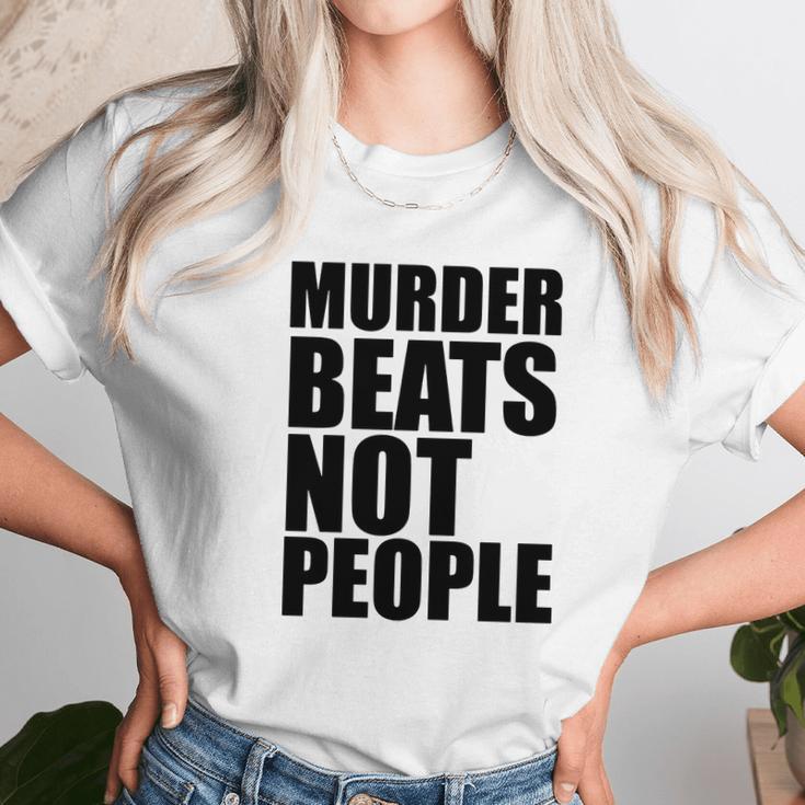 Murder Beats Not People Tshirts Sports Bra By American Apparel Unisex T-Shirt Gifts for Her