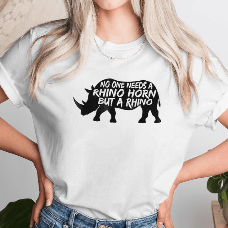 No One Needs A Rhino Horn But A Rhino Animal Rights Unisex T-Shirt Gifts for Her