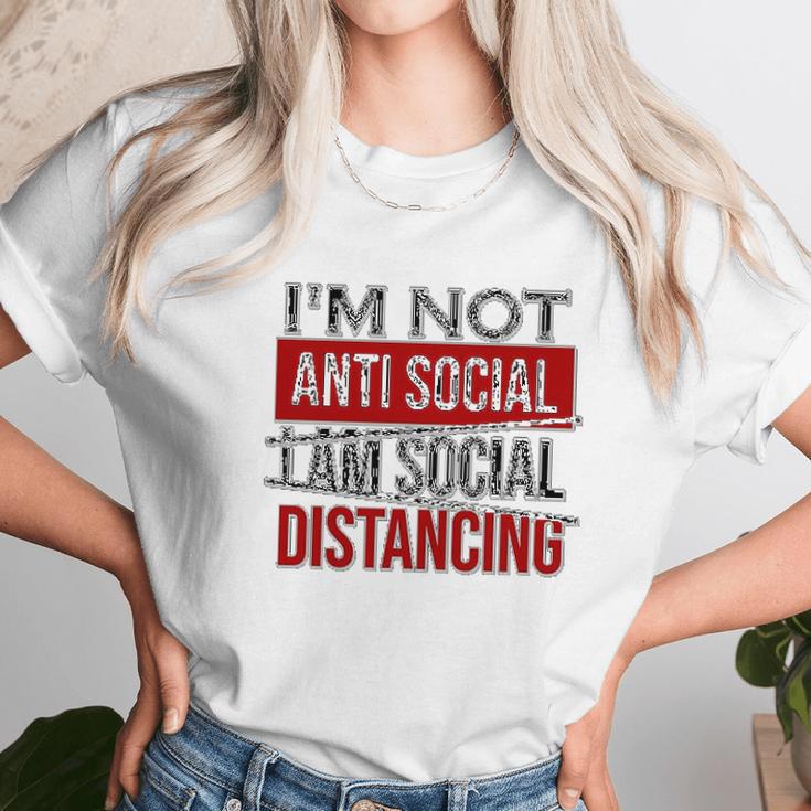 I Am Not Anti Social I Am Social Distancing Unisex T-Shirt Gifts for Her