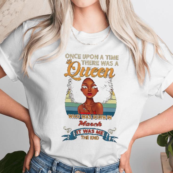 Once Upon A Time There Was A Queen Born In March Unisex T-Shirt Gifts for Her