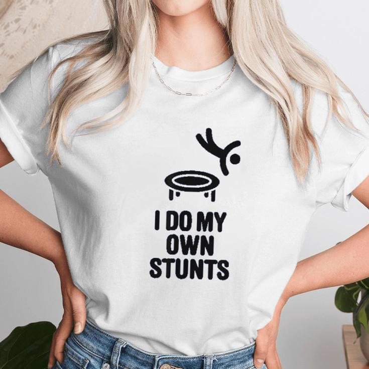 I Do My Own Stunts Funny Trampoline Gymnastic Trampolinist Unisex T-Shirt Gifts for Her