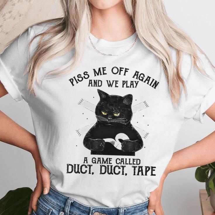 Piss Me Off Again And We Play A Game Called Duct Tape Cat Unisex T-Shirt Gifts for Her