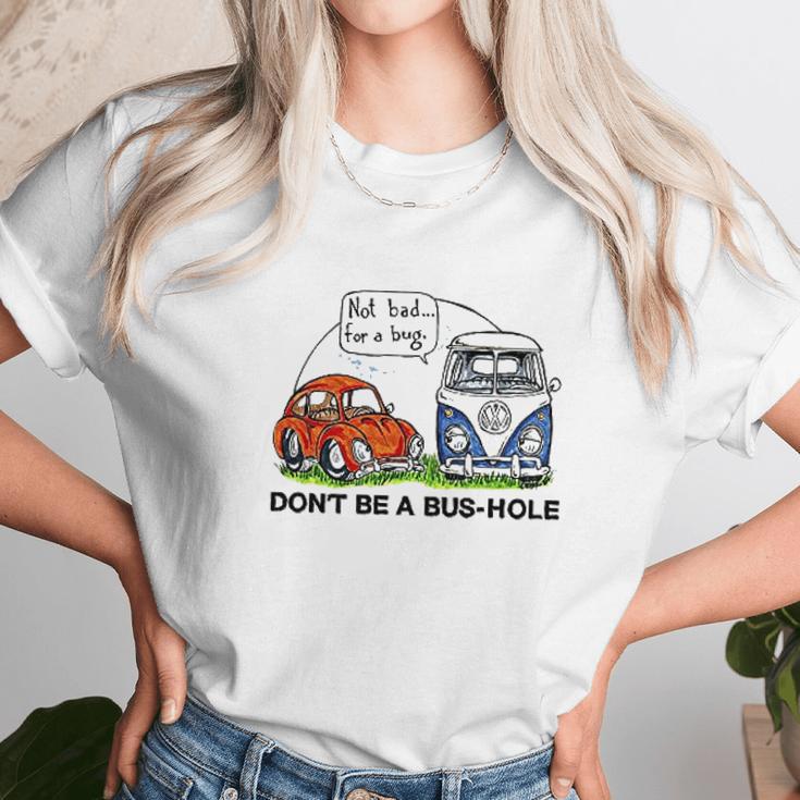 The Rusty Vw Dont Be A Bus Hole Unisex T-Shirt Gifts for Her