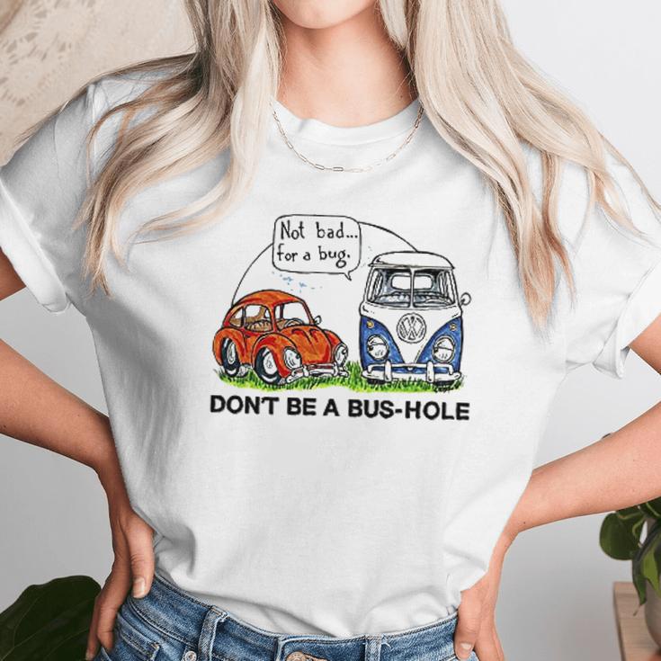 The Rusty Vw Dont Be A Bushole Unisex T-Shirt Gifts for Her