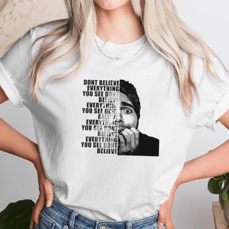 Shane Dawson Dont Believe Everything You See Unisex T-Shirt Gifts for Her