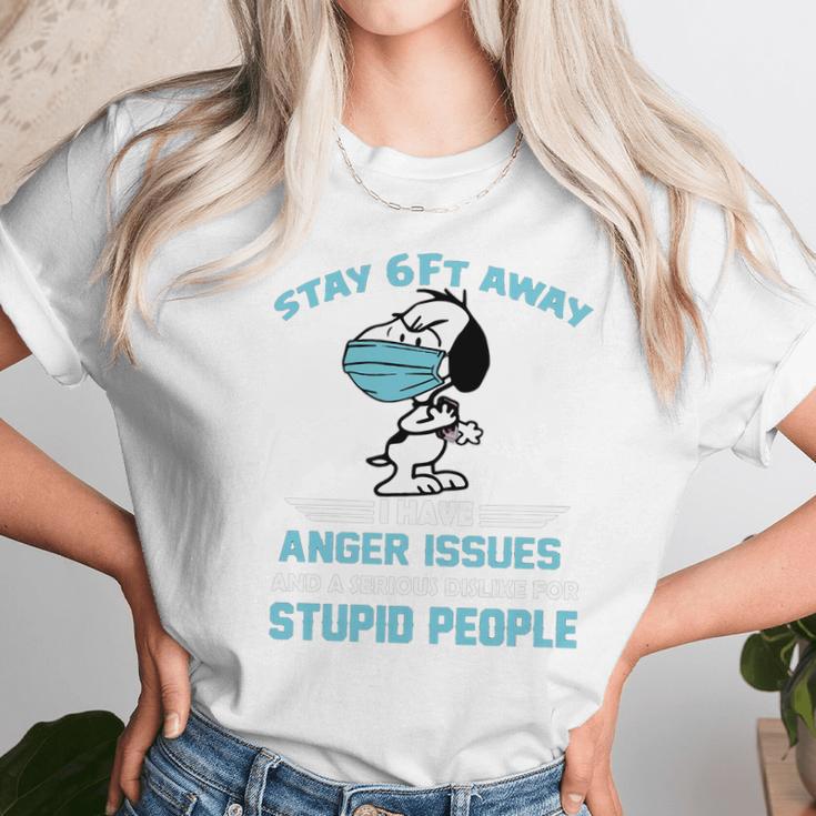 Snoopy Stay 6Ft Away I Have Anger Issues Unisex T-Shirt Gifts for Her