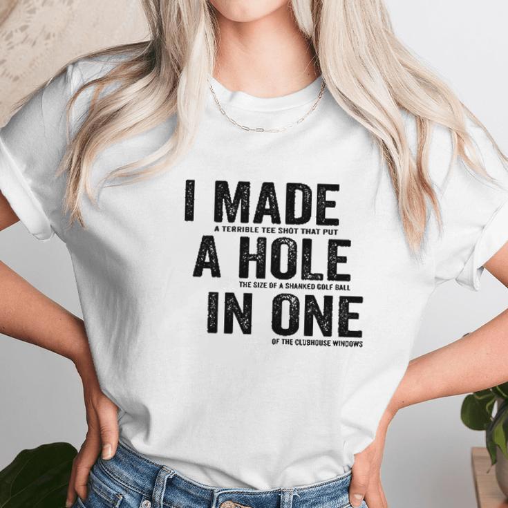 T I Made A Hole In One Funny Golf Lovers Unisex T-Shirt Gifts for Her