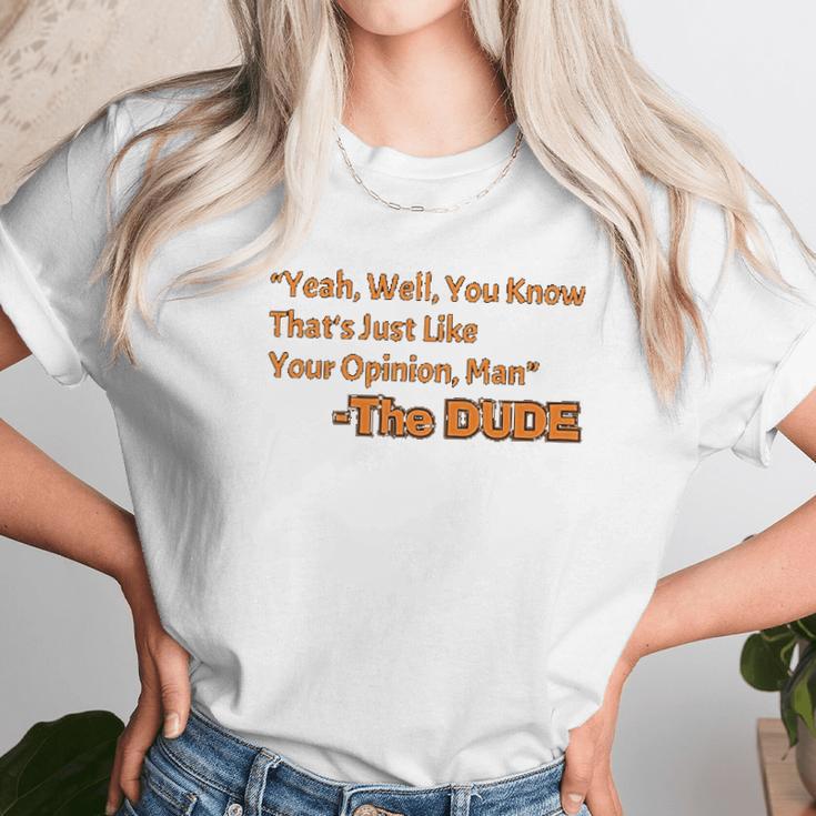 Thats Just Like Your Opinion Man Cult Classic Dude Movie Unisex T-Shirt Gifts for Her