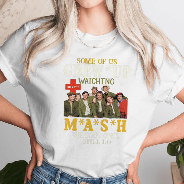 Some Of Us Grew Up Watching 4077Th Mash The Cool Ones Still Do Unisex T-Shirt Gifts for Her