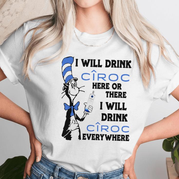 I Will Drink Ciroc Here Or There Unisex T-Shirt Gifts for Her