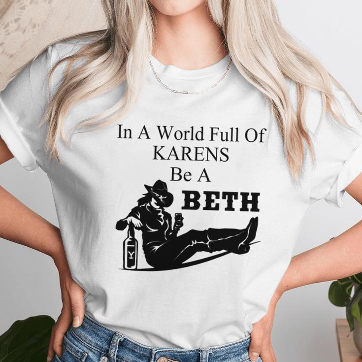 In A World Full Of Karens Be A Beth Unisex T-Shirt Gifts for Her