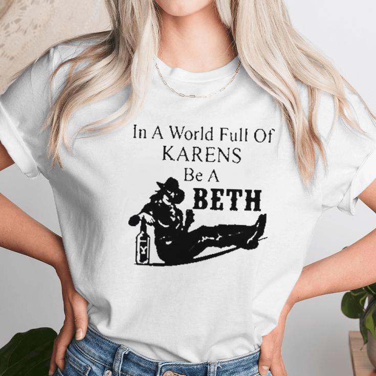 In A World Full Of Karens Be A Beth Unisex T-Shirt Gifts for Her