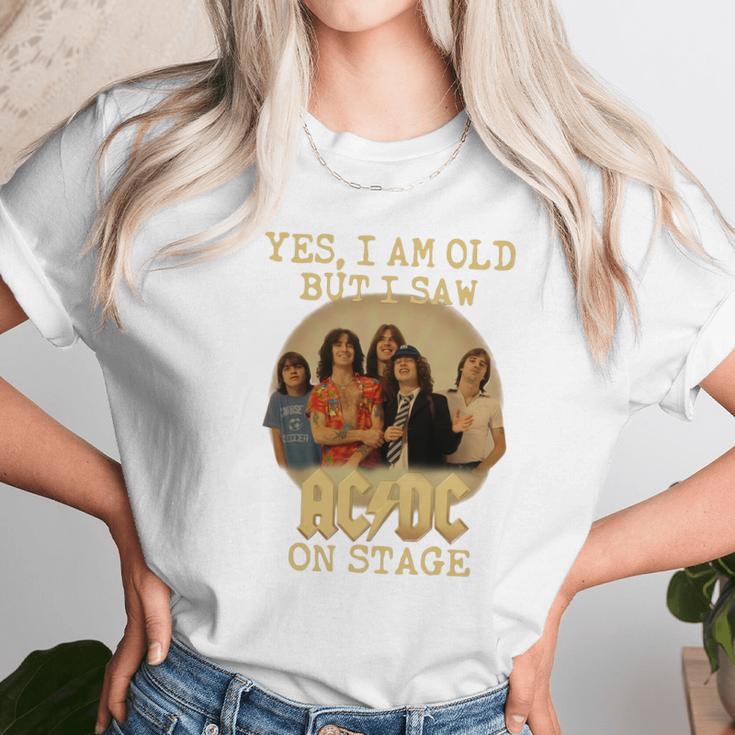 Yes I Am Old But I Saw Acdc On Stage Unisex T-Shirt Gifts for Her