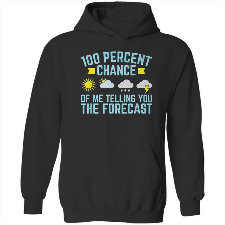 100 Percent Chance Of Telling You Forecast Hoodie