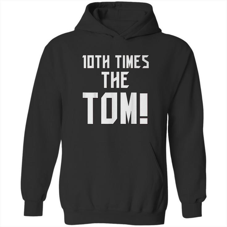 10Th Time The Tom Going To Championship Hoodie