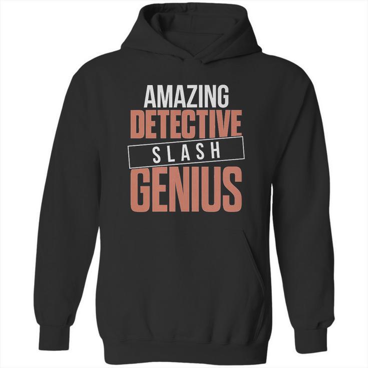 6Tn Funny Amazing Detective Slash Genius Hoodie