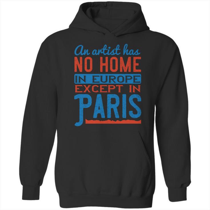 An Artist Has No Home In Europe Except In Paris Hoodie