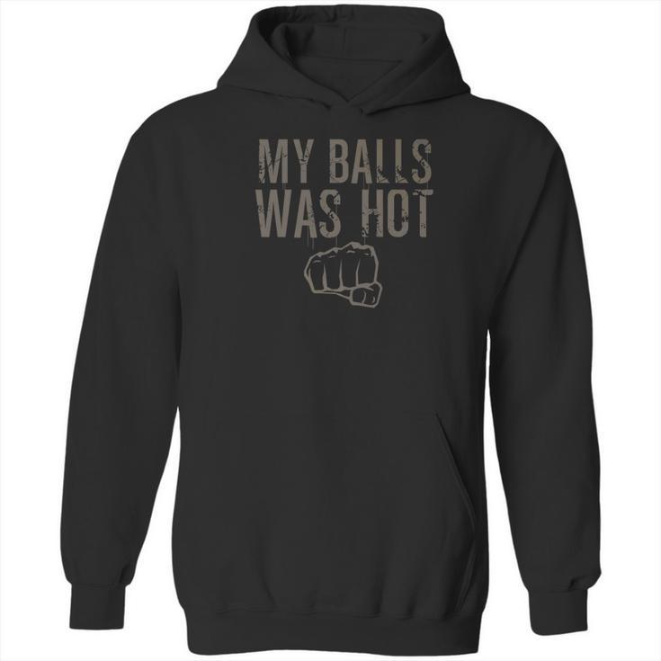 My Balls Was Hot Funny Mma Fighting Hoodie