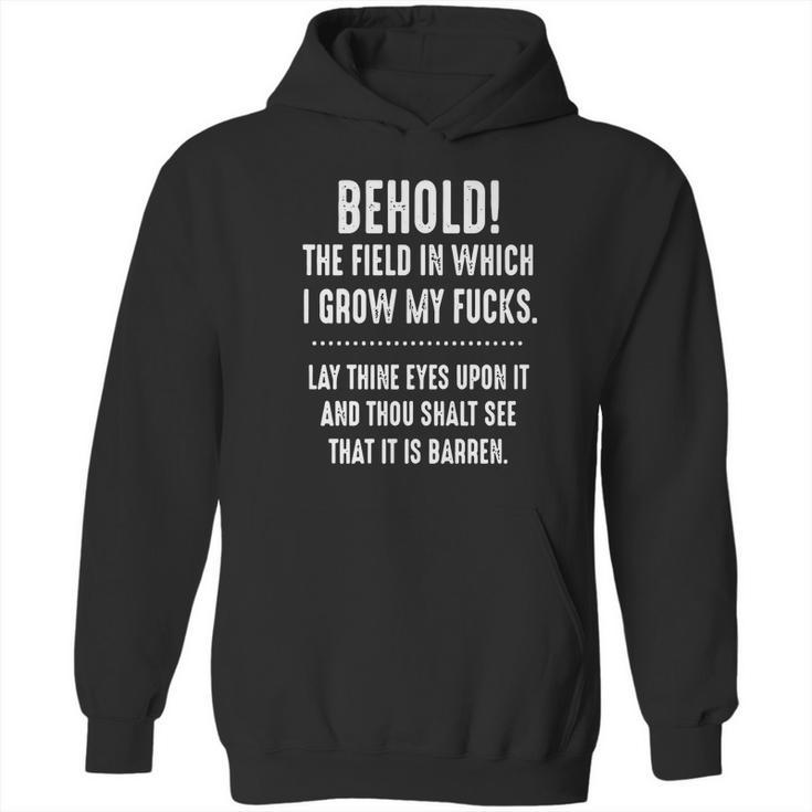 Behold The Field In Which I Grow My Fucks Lay Thine Eyes Upon It T-Shirt Hoodie