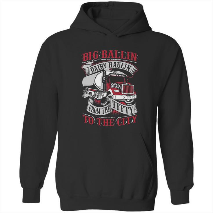 Big Ballin Dairy Hallin Titty To City Cow Milk Truck Driver Hoodie