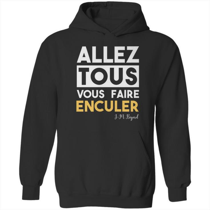 Bigard Allez Tous Vous Faire Hoodie