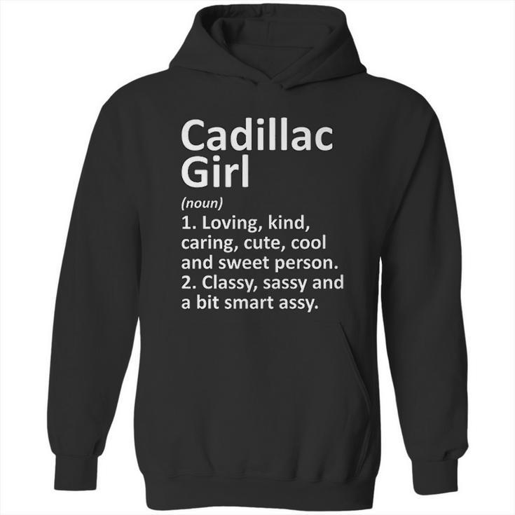 Cadillac Girl Mi Michigan Funny City Home Roots Gift Hoodie