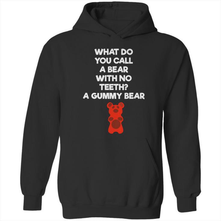 What Do You Call A Bear With No Teeth A Gummy Bear Hoodie