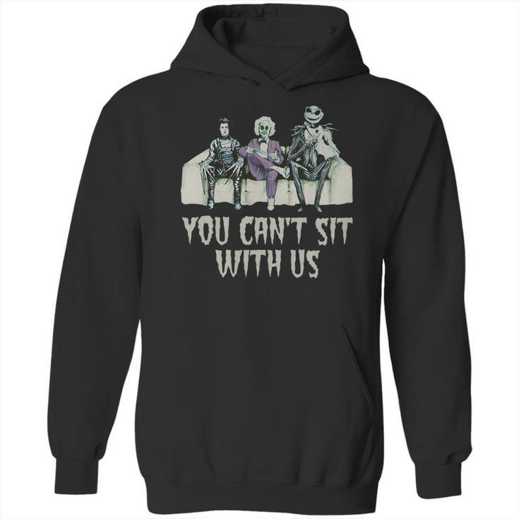 You Cant Sit With Us Hoodie