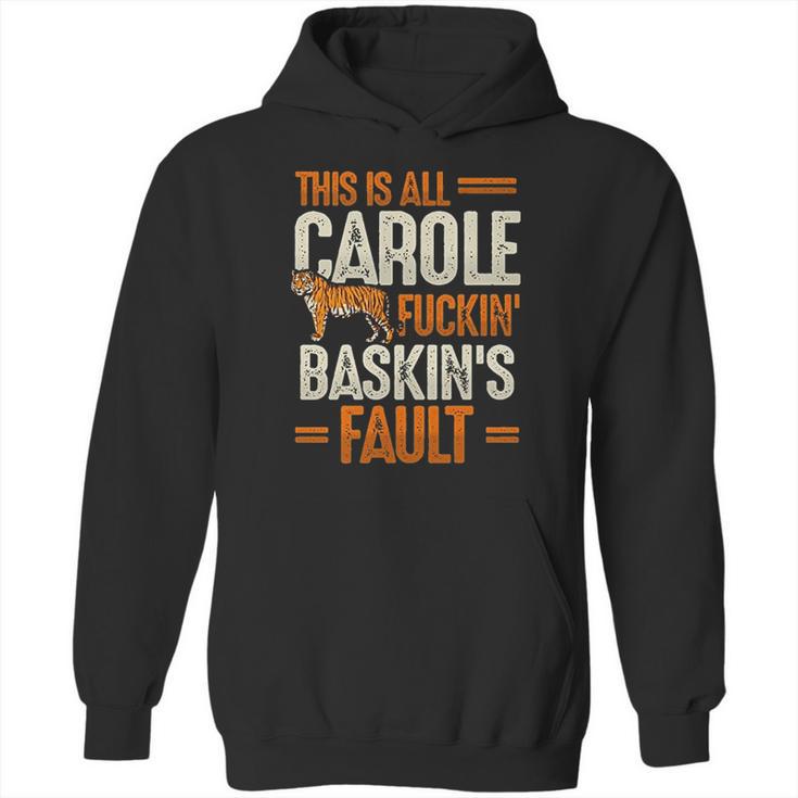 This Is Carole Baskin Fault Tiger Funny Hoodie