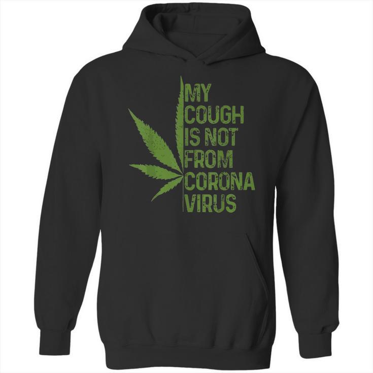 My Cough Is Not From Corona Virus Funny WeedHoodie