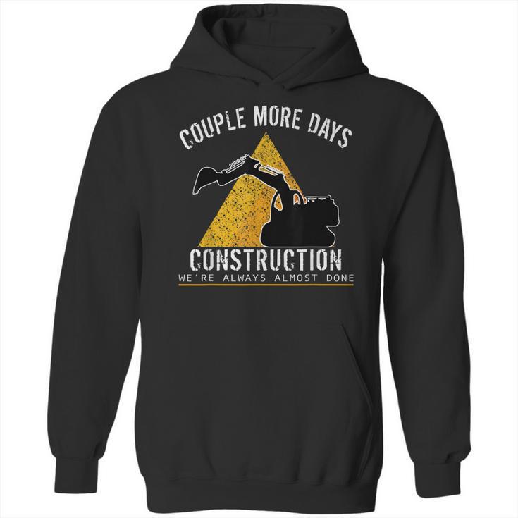 Couple More Days Construction We’Re Always Almost Done  0 Hoodie