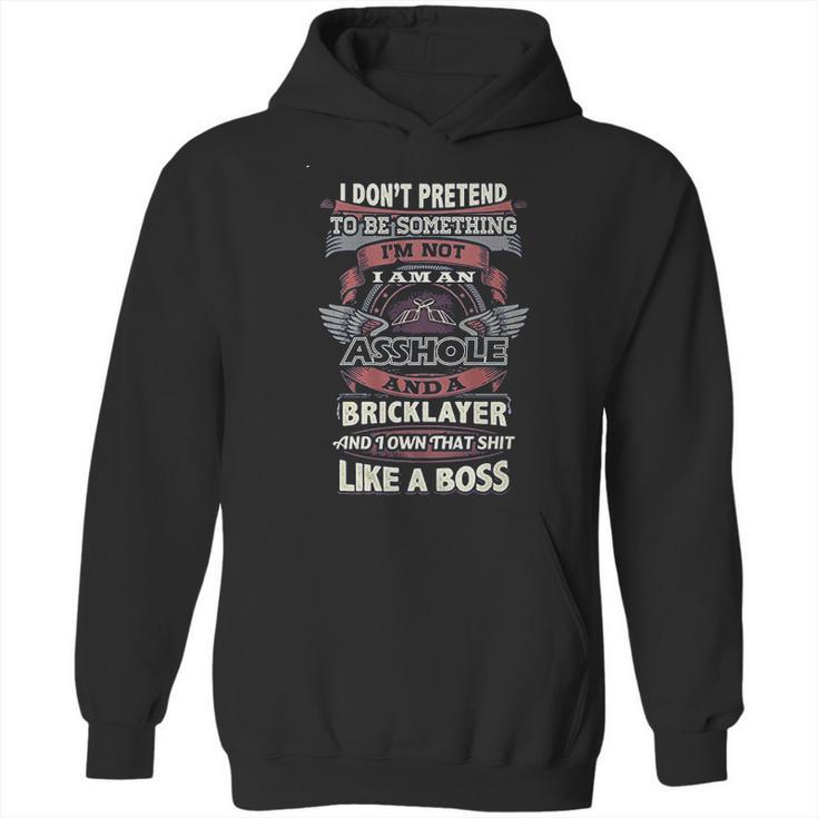 I Don’T Pretend To Be Something Bricklayer Like A Boss Hoodie