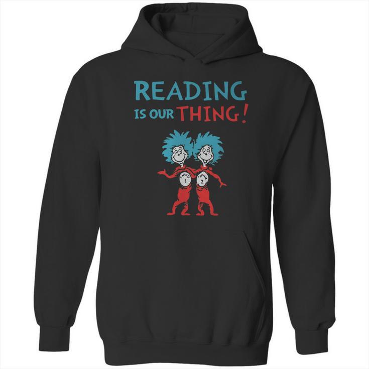 Dr Seuss Day Reading Is Our Thing Hoodie