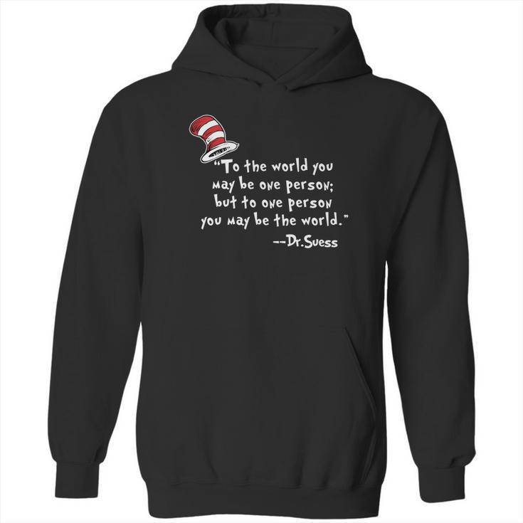 Drseuss  To The World You May Be One Person Hoodie