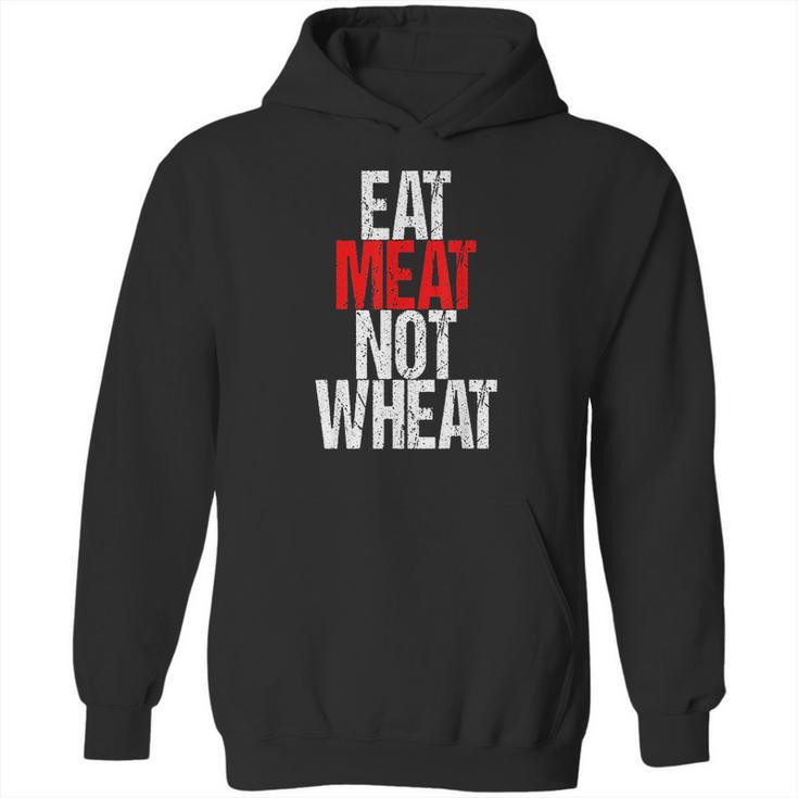 Eat Meat Not Wheat Funny Meat Eater Carnivore Hoodie