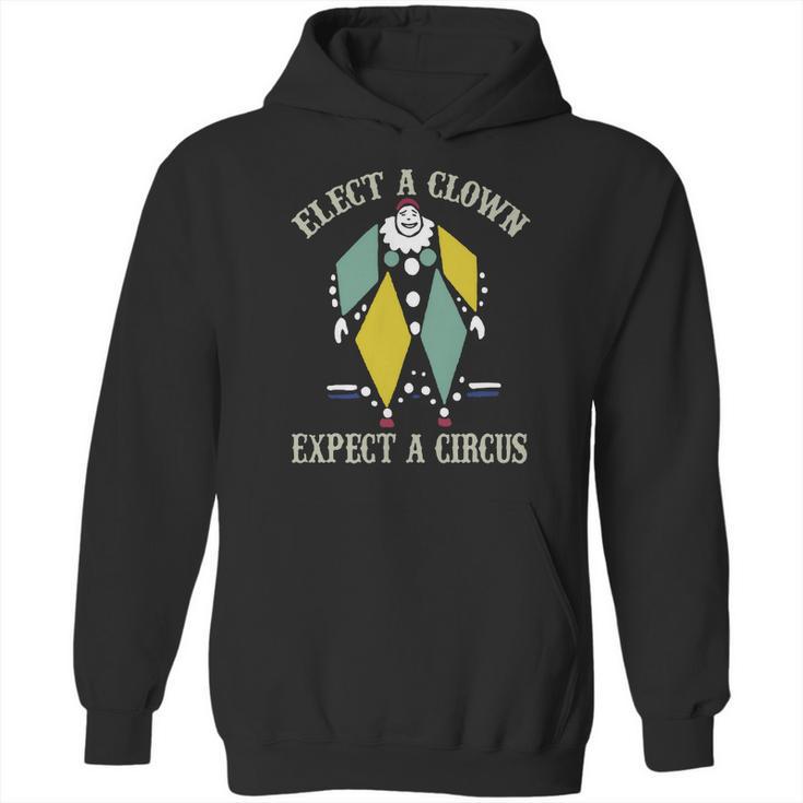 Elect A Clown Expect A Circus Best Gift Hoodie