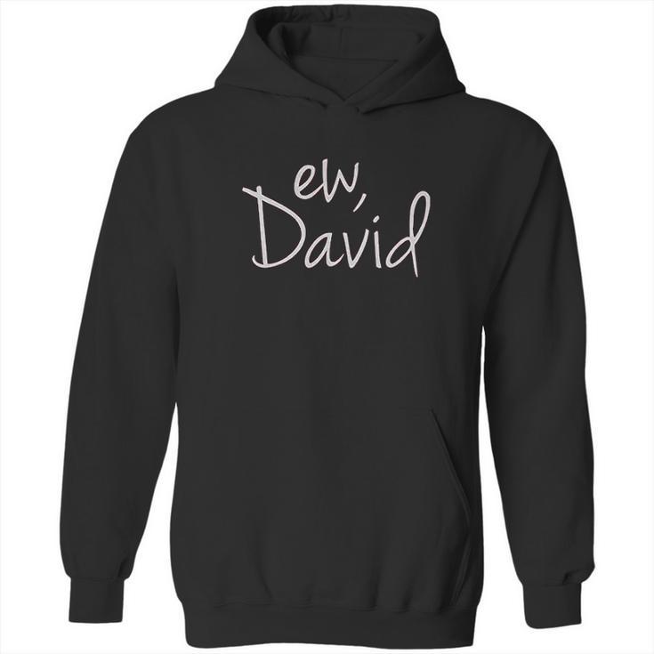 Ew David Funny Creek Tv Show Hoodie