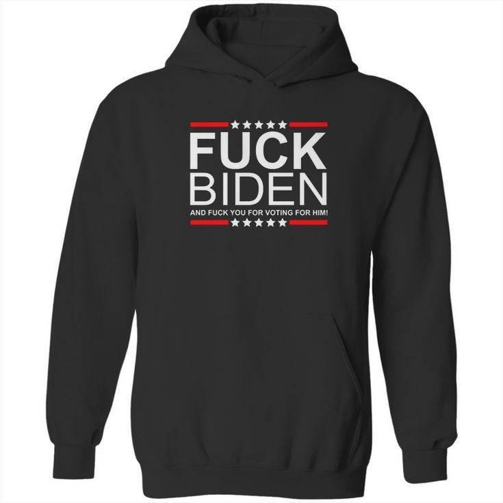 Fuck Biden And Fuck You For Voting For Him Design Hoodie