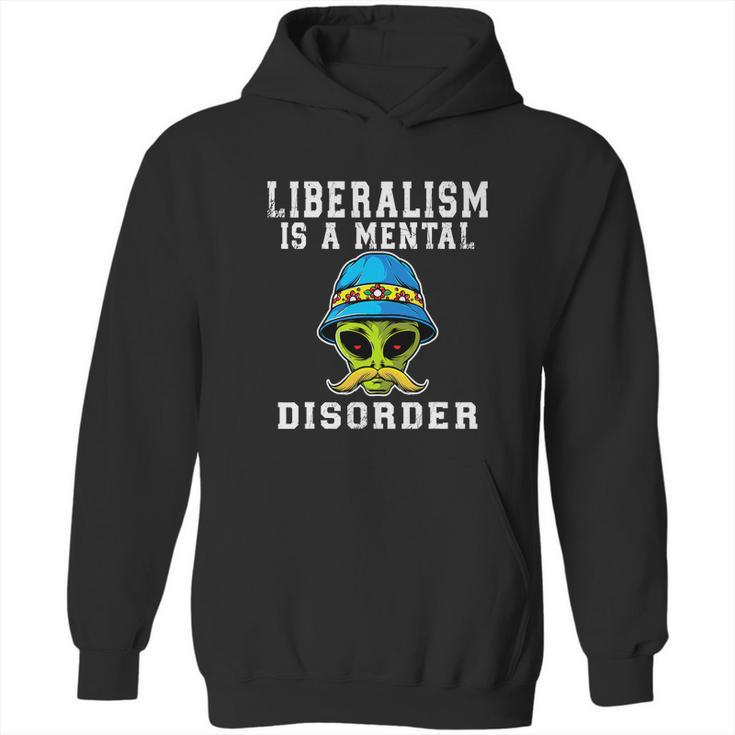 Funny Alien Quote Liberalism Is A Mental Disorder Hoodie